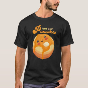 Pancakes Breakfast Pancake Day time for pancakes T-Shirt