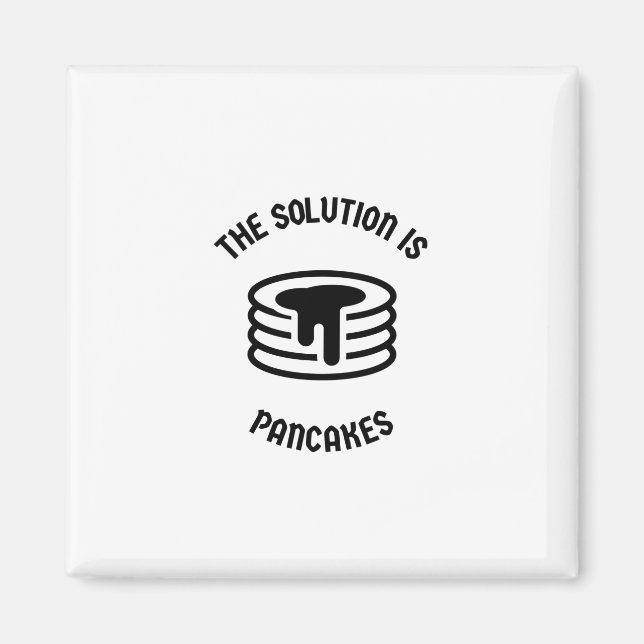pancakes is the solution magnet (Front)