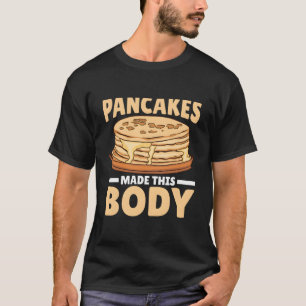 Pancakes Made This Body Funny Men Pancake T-Shirt
