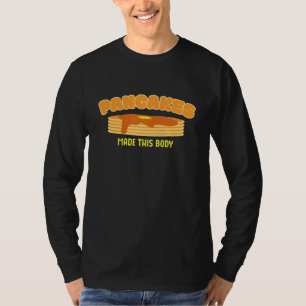 Pancakes Made This Body Pancake T-Shirt