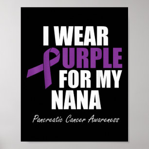 Pancreatic Cancer Awareness I Wear Purple For My Poster
