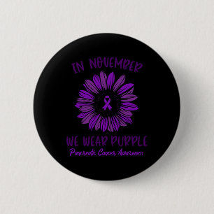 Pancreatic Cancer Awareness In November We Wear Pu 6 Cm Round Badge