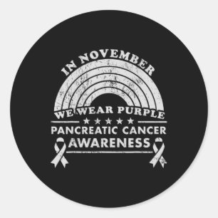 Pancreatic Cancer Awareness November We Wear Purpl Classic Round Sticker