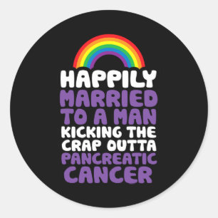 Pancreatic Cancer Gay Husband Support Quote Pride Classic Round Sticker