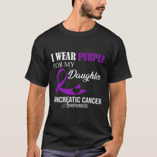 Pancreatic Cancer I Wear Purple For My Daughter Fa T-Shirt