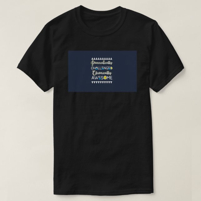 Pancreatically Challenged, Chronically Awesome - d T-Shirt (Design Front)