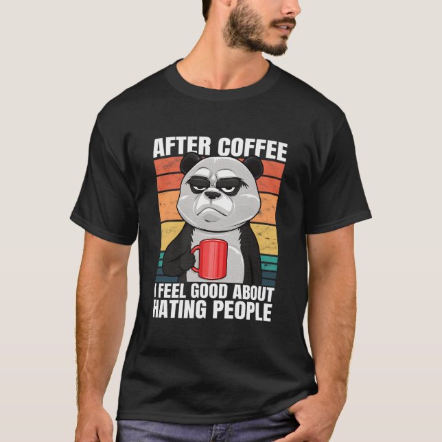 Panda Bear After Coffee I Feel About Ing People T-Shirt (Front)