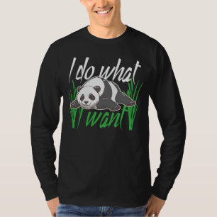 Panda bear I make what I want nice pandas wild ani T-Shirt