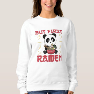 Panda But First Ramen Sweet Kawaii Noodle Pandas Sweatshirt