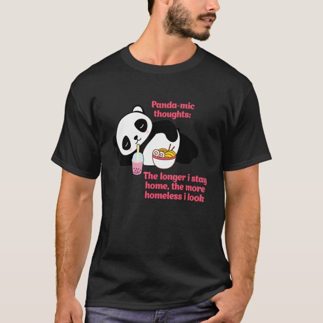Panda mic Thoughts The longer I Stay Home Apparel T-Shirt (Front)