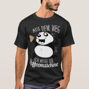 Panda out of the way i need coffee cup 2 go T-Shirt