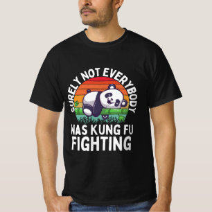 Panda Surely Not Everyone Was Kung Fu Fightin T-Shirt