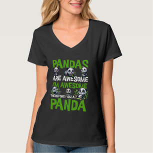 Pandas are awesome so am i therefore i am a panda T-Shirt