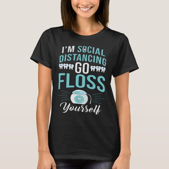 Pandemic Social Distancing Floss Yourself  Dental  T-Shirt (Front)