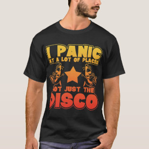 Panic At A Lot Of Places. Not Just The Disco T-Shirt