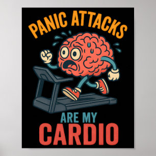 Panic Attacks Are My Cardio Funny Mental Health An Poster