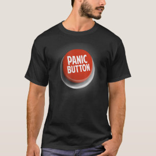 Panic Button   Emergency Alert T-Shirt