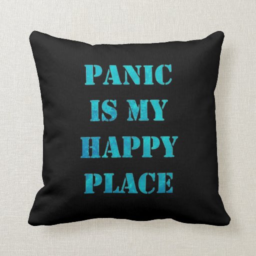 Panic Is My Happy Place Cushion