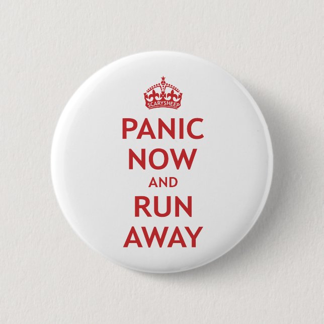Panic Now and Run Away 6 Cm Round Badge (Front)