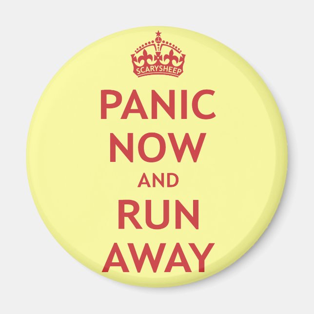 Panic Now and Run Away Magnet (Front)
