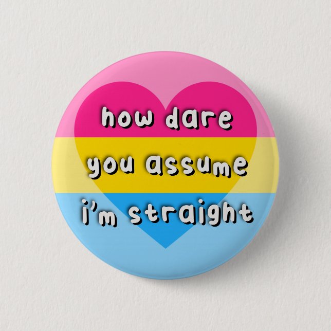 Panromantic Pride - “How Dare You Assume” - LGBT 6 Cm Round Badge (Front)