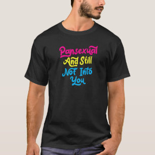 Pansexual And Still Not Into You Cute Lgbtq Pan P T-Shirt