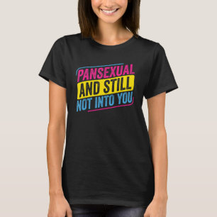 Pansexual Pan And Still Not Into You Pan Pride Lg T-Shirt
