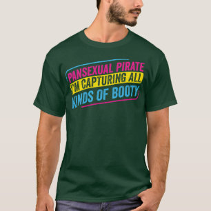 Pansexual Pirate Capturing all kinds of Booty Pan T-Shirt