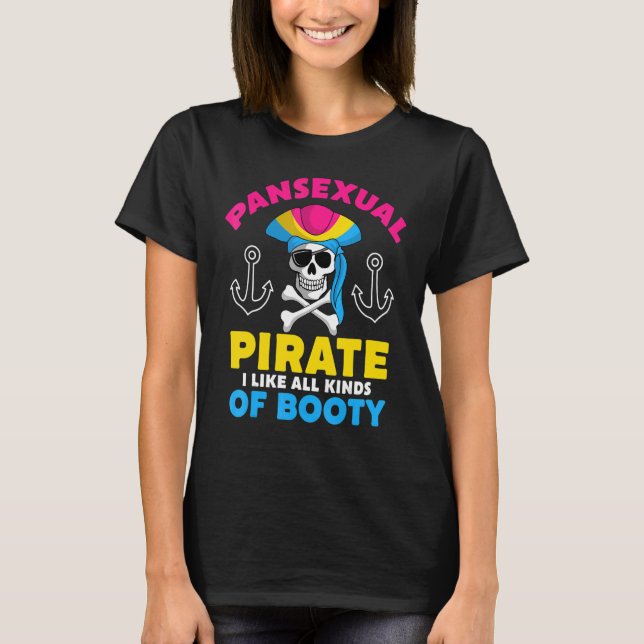 Pansexual Pirate I Like All Kinds Of Booty LGBT Q  T-Shirt (Front)
