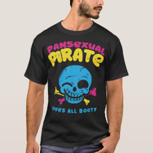 Pansexual Pirate Loves all booty funny lgbt pride  T-Shirt