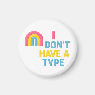 pansexual rainbow flag pride "i don't have a type" magnet