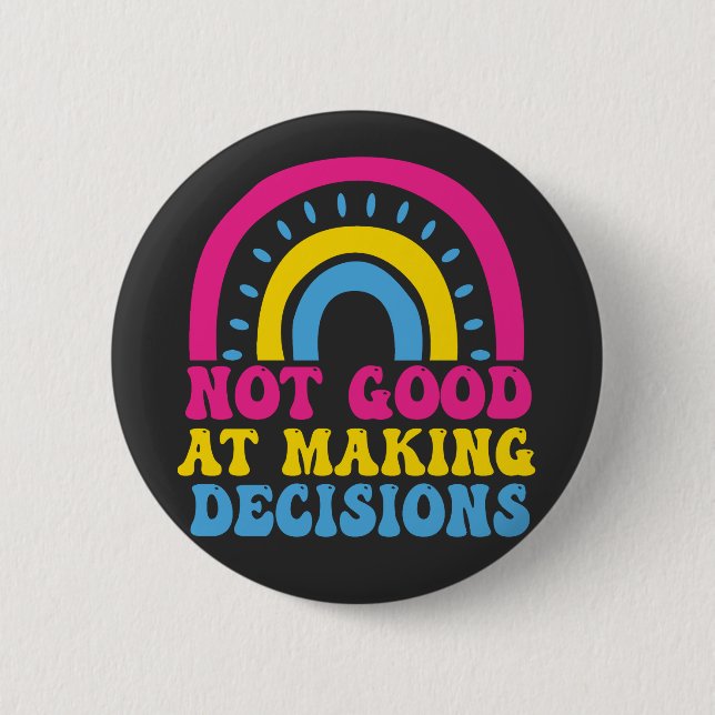 Pansexual Rainbow Not Good At Making Decisions Pan 6 Cm Round Badge (Front)