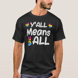 Pansexual Y all Pan Pride Flag Lgbtq Men Women Kid T-Shirt