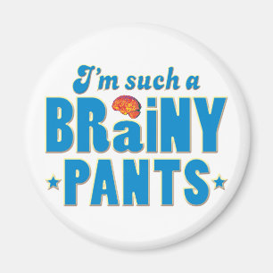 Pants Brainy, Such A Magnet