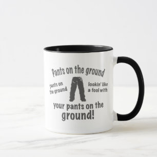Pants on the Ground! Mug