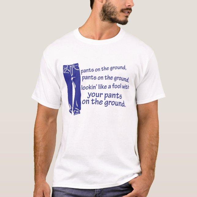 Pants on the Ground Shirt (Front)