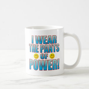 Pants Power Life B Coffee Mug