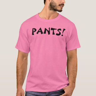 PANTS! T-Shirt