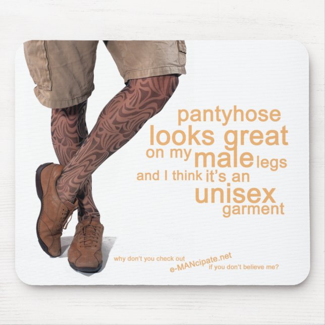 Pantyhose looks great on my male legs mouse mat (Front)