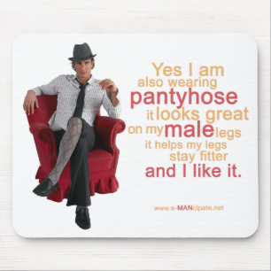 Pantyhose looks great on my male legs VII. Mouse Mat