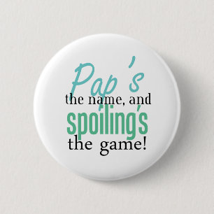 Pap's the Name, and Spoiling's the Game! 6 Cm Round Badge