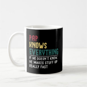 Pap Knows Everything Father'S Day For Grandpa Pap Coffee Mug
