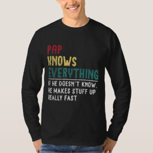 Pap knows everything Father's Day gift for Grandpa T-Shirt