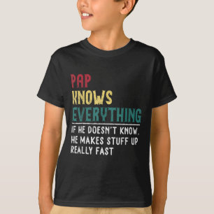 Pap knows everything Father's Day gift for Grandpa T-Shirt