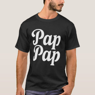 Pap Pap Gift for Father's Day, Birthday, or Christ T-Shirt