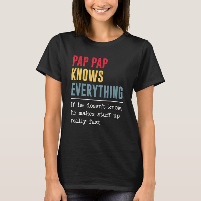 Pap Pap Knows Everything Shirt Funny Father's Day (Front)