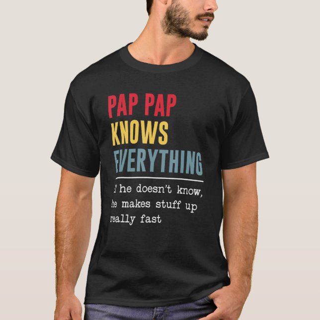 Pap Pap Knows Everything Shirt Funny Father's Day (Front)