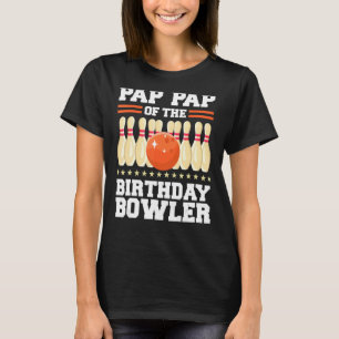 Pap Pap Of The Birthday Bowler Bday Bowling Party T-Shirt