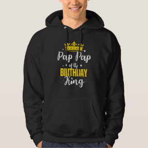 Pap Pap Of The Birthday King Party Crown Bday Cele Hoodie