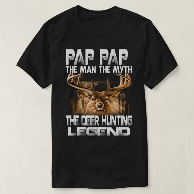 PAP PAP The Man The Myth The Deer Hunting Legend T-Shirt (Design Front)